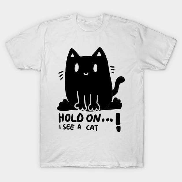 Hold on I see a cat ! Funny cute, black cartoon cat design T-Shirt by loulou-artifex